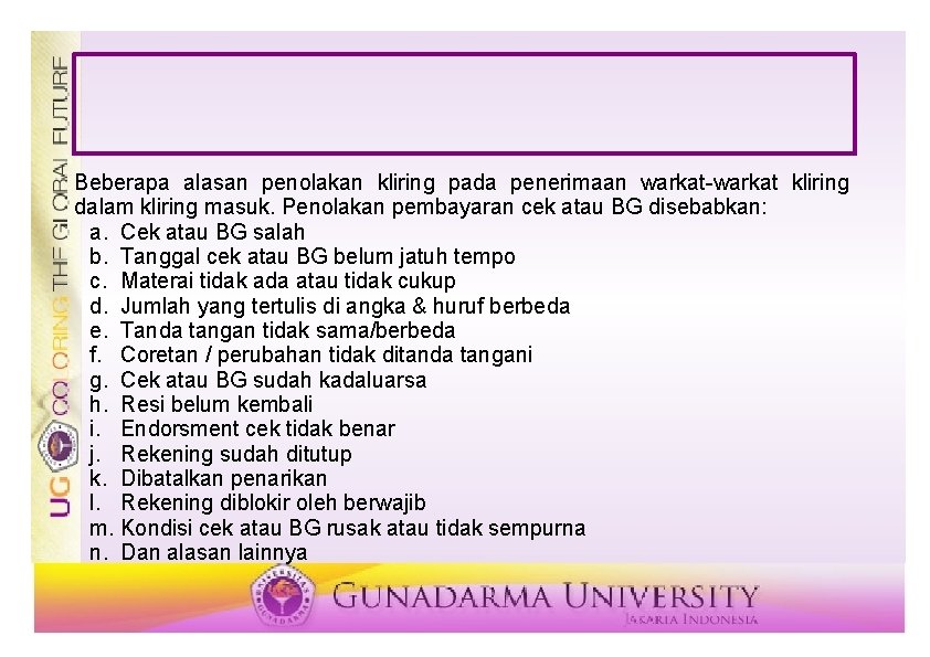 Beberapa alasan penolakan kliring pada penerimaan warkat-warkat kliring dalam kliring masuk. Penolakan pembayaran cek