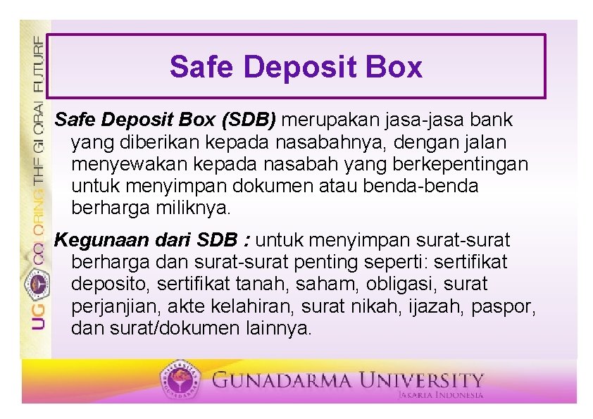 Safe Deposit Box (SDB) merupakan jasa-jasa bank yang diberikan kepada nasabahnya, dengan jalan menyewakan