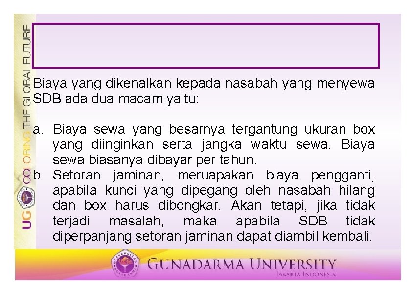 Biaya yang dikenalkan kepada nasabah yang menyewa SDB ada dua macam yaitu: a. Biaya