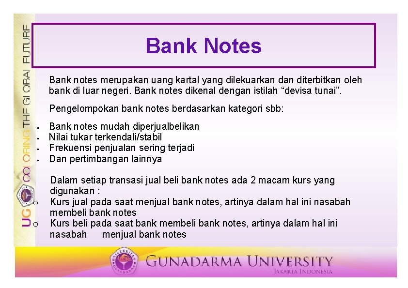 Bank Notes Bank notes merupakan uang kartal yang dilekuarkan diterbitkan oleh bank di luar