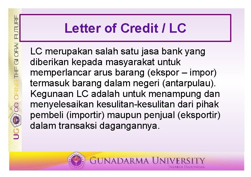 Letter of Credit / LC LC merupakan salah satu jasa bank yang diberikan kepada