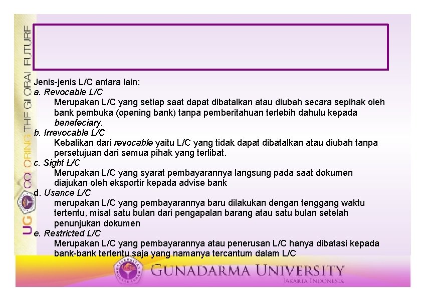 Jenis-jenis L/C antara lain: a. Revocable L/C Merupakan L/C yang setiap saat dapat dibatalkan