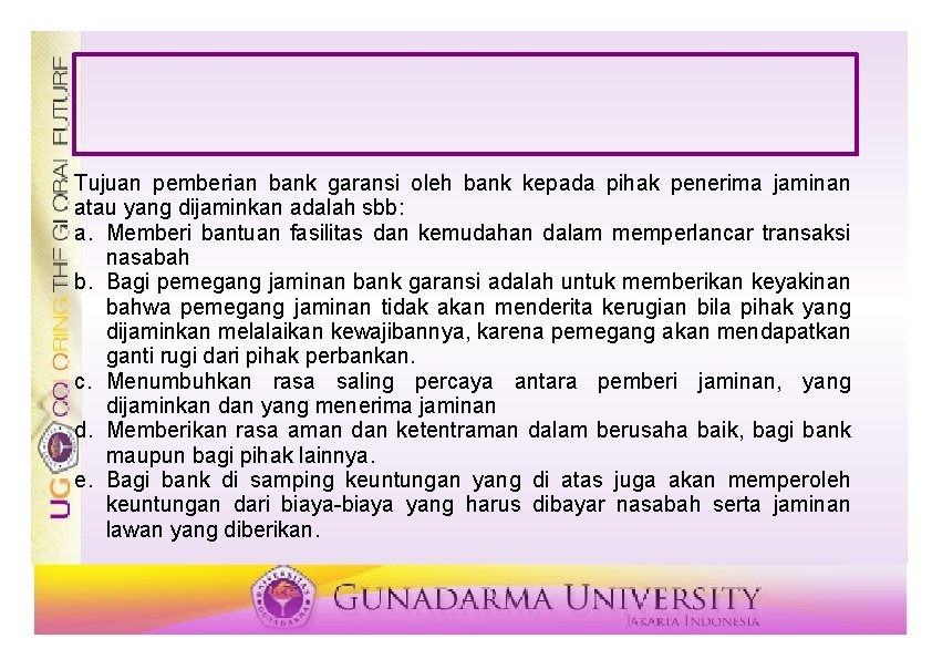 Tujuan pemberian bank garansi oleh bank kepada pihak penerima jaminan atau yang dijaminkan adalah