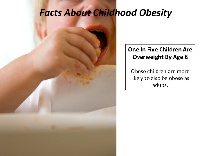 Facts About Childhood Obesity One In Five Children Are Overweight By Age 6 Obese