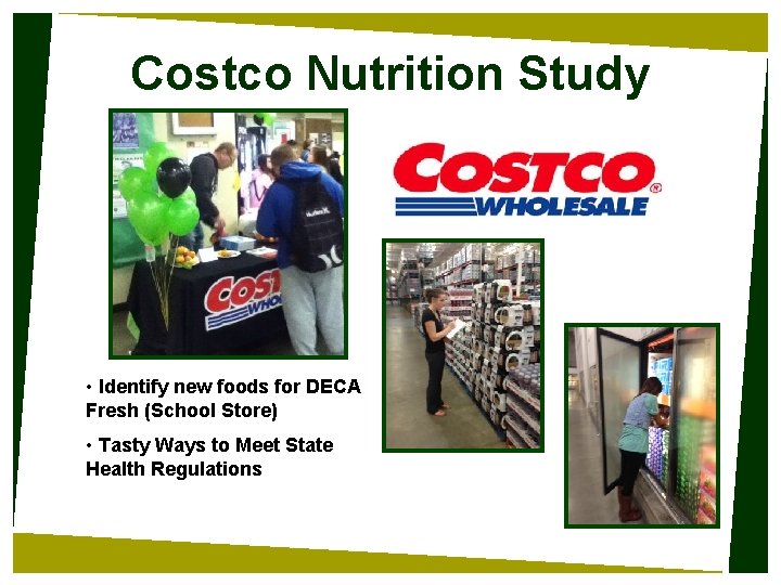 Costco Nutrition Study • Identify new foods for DECA Fresh (School Store) • Tasty