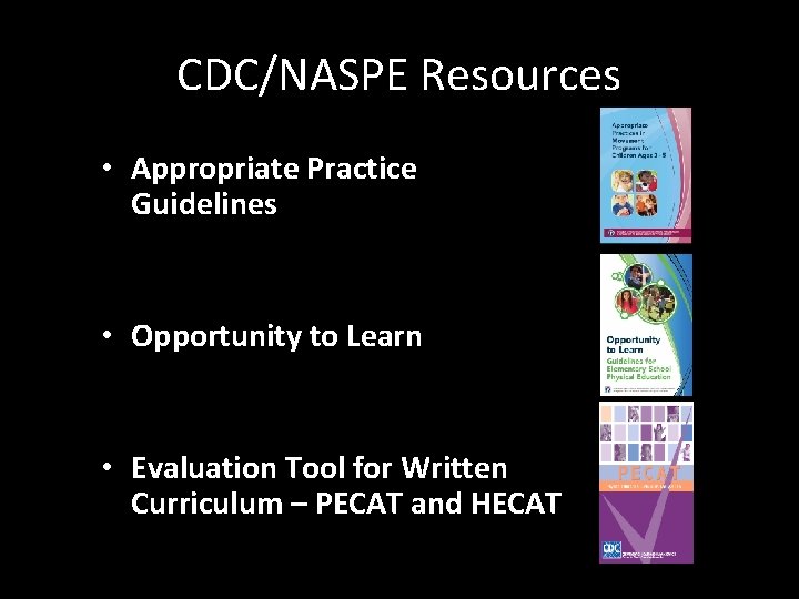 CDC/NASPE Resources • Appropriate Practice Guidelines • Opportunity to Learn • Evaluation Tool for