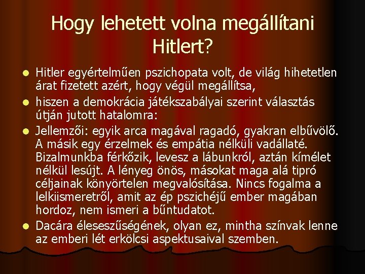 Hogy lehetett volna megállítani Hitlert? Hitler egyértelműen pszichopata volt, de világ hihetetlen árat fizetett