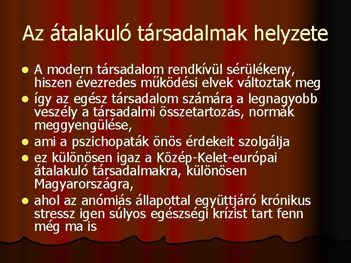 Az átalakuló társadalmak helyzete l l l A modern társadalom rendkívül sérülékeny, hiszen évezredes