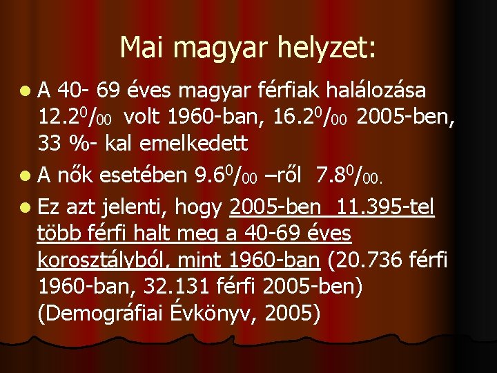 Mai magyar helyzet: l. A 40 - 69 éves magyar férfiak halálozása 12. 20/00