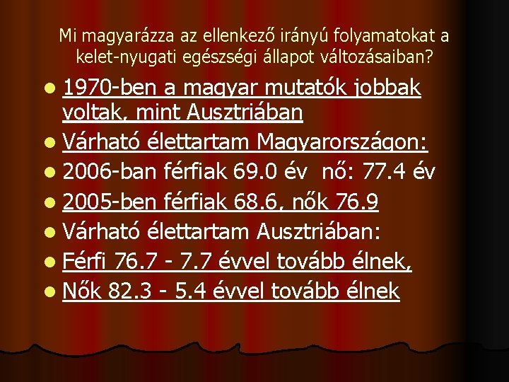 Mi magyarázza az ellenkező irányú folyamatokat a kelet-nyugati egészségi állapot változásaiban? l 1970 -ben