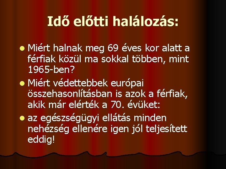 Idő előtti halálozás: l Miért halnak meg 69 éves kor alatt a férfiak közül