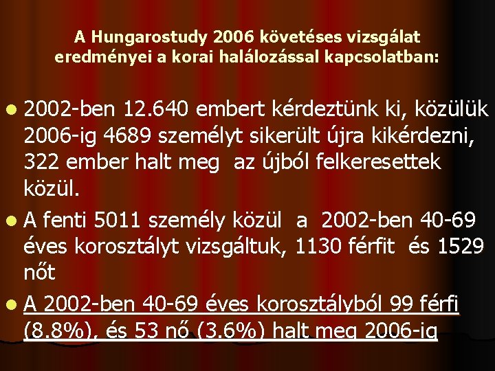 A Hungarostudy 2006 követéses vizsgálat eredményei a korai halálozással kapcsolatban: l 2002 -ben 12.