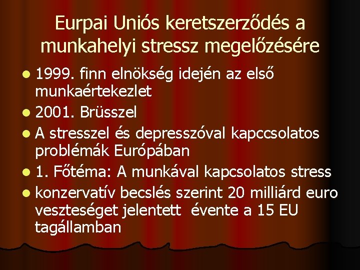 Eurpai Uniós keretszerződés a munkahelyi stressz megelőzésére l 1999. finn elnökség idején az első