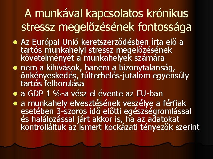 A munkával kapcsolatos krónikus stressz megelőzésének fontossága l l Az Európai Unió keretszerződésben írta