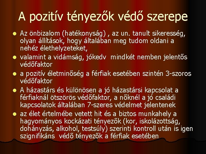 A pozitív tényezők védő szerepe l l l Az önbizalom (hatékonyság) , az un.