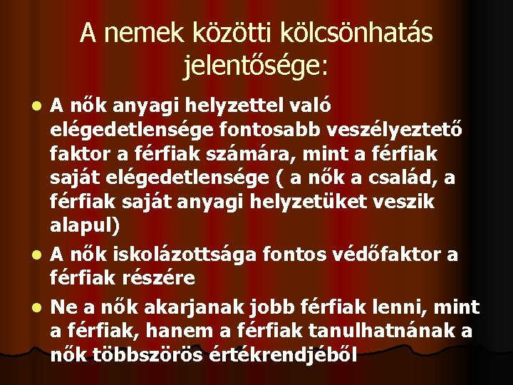 A nemek közötti kölcsönhatás jelentősége: A nők anyagi helyzettel való elégedetlensége fontosabb veszélyeztető faktor