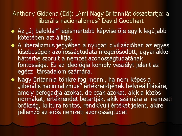 Anthony Giddens (Ed): „Ami Nagy Britanniát összetartja: a liberális nacionalizmus” David Goodhart Az „új