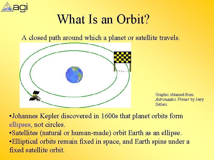 What Is an Orbit? A closed path around which a planet or satellite travels.