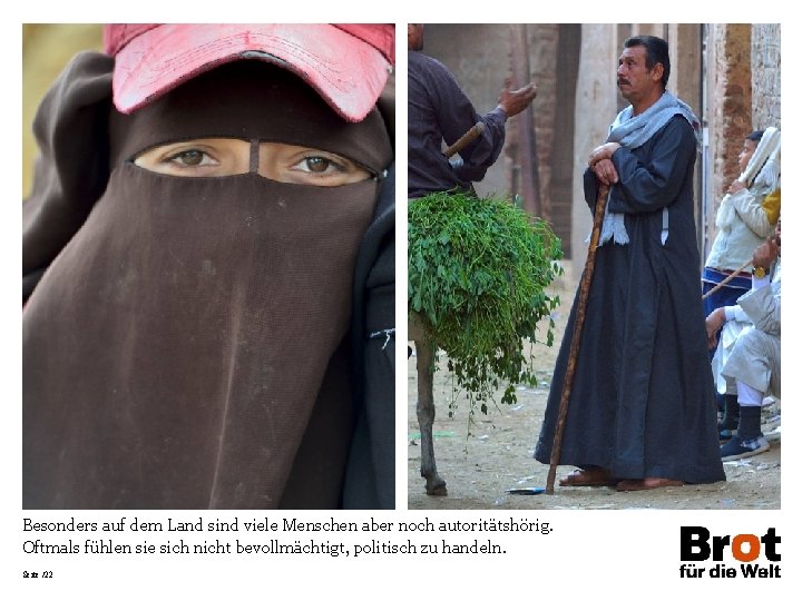 Besonders auf dem Land sind viele Menschen aber noch autoritätshörig. Oftmals fühlen sie sich