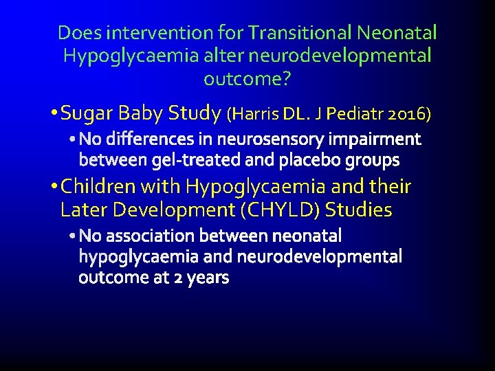 Does intervention for Transitional Neonatal Hypoglycaemia alter neurodevelopmental outcome? • Sugar Baby Study (Harris