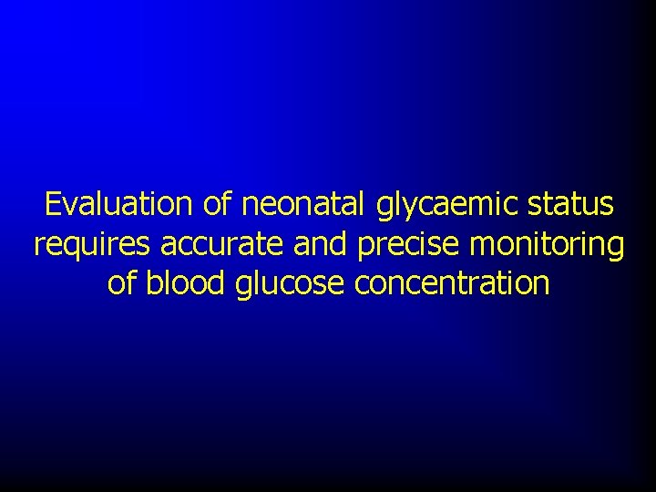 Evaluation of neonatal glycaemic status requires accurate and precise monitoring of blood glucose concentration