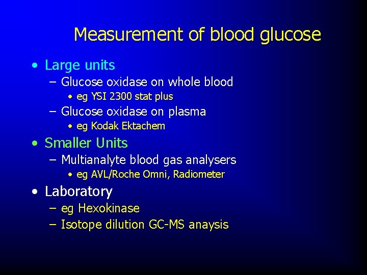 Measurement of blood glucose • Large units – Glucose oxidase on whole blood •