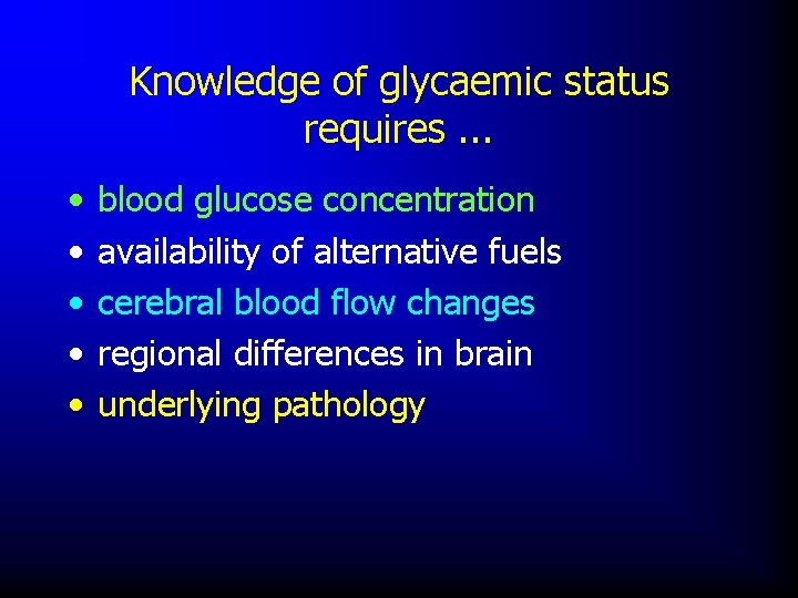 Knowledge of glycaemic status requires. . . • • • blood glucose concentration availability