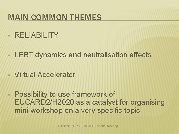 MAIN COMMON THEMES § RELIABILITY § LEBT dynamics and neutralisation effects § Virtual Accelerator