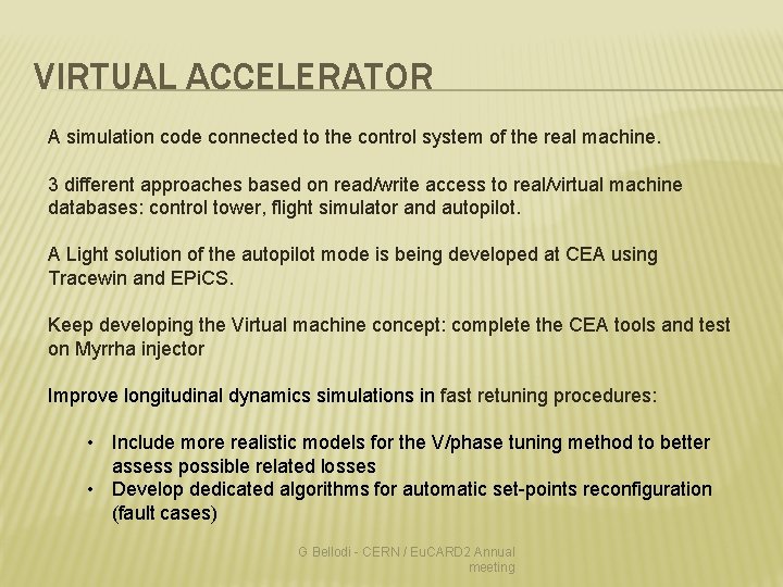 VIRTUAL ACCELERATOR A simulation code connected to the control system of the real machine.