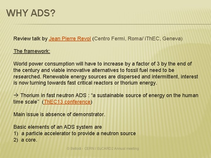 WHY ADS? Review talk by Jean Pierre Revol (Centro Fermi, Roma/ i. Th. EC,