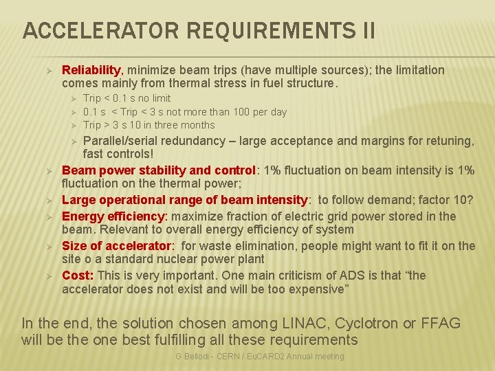 ACCELERATOR REQUIREMENTS II Ø Reliability, minimize beam trips (have multiple sources); the limitation comes