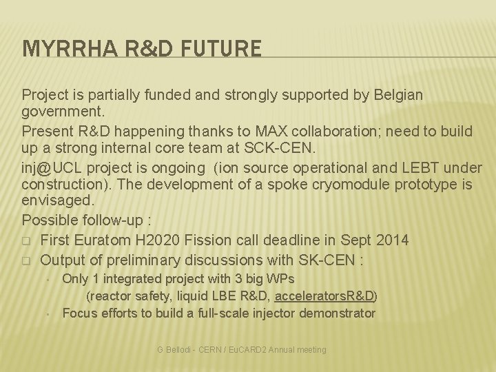MYRRHA R&D FUTURE Project is partially funded and strongly supported by Belgian government. Present