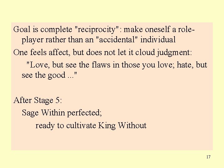 Goal is complete "reciprocity": make oneself a roleplayer rather than an "accidental" individual One