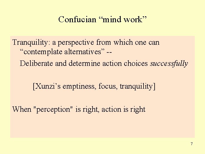 Confucian “mind work” Tranquility: a perspective from which one can “contemplate alternatives” -Deliberate and