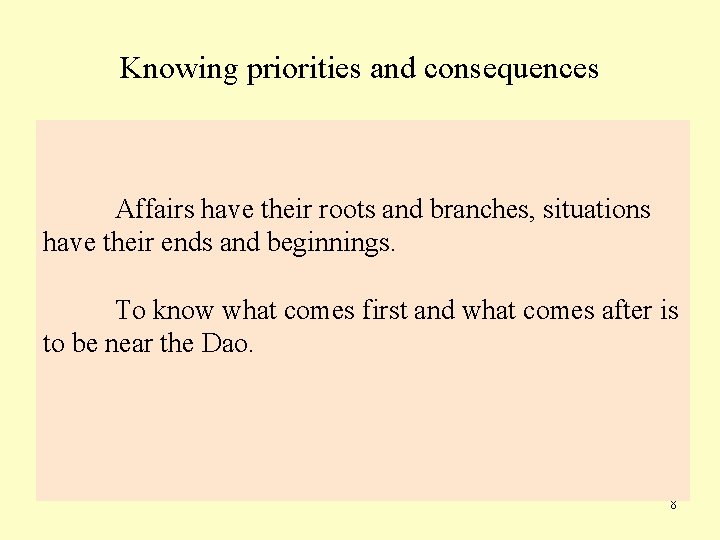 Knowing priorities and consequences What is the challenge? The world is complex: Affairs have