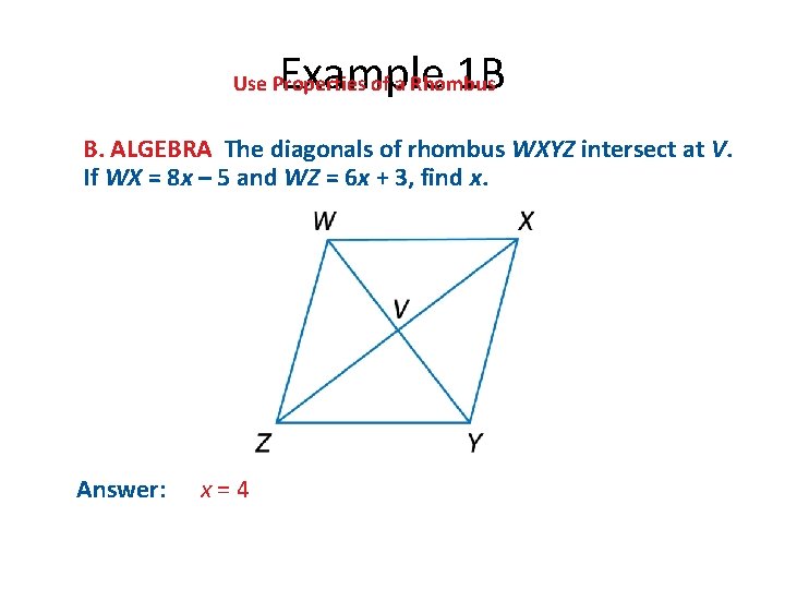 Example 1 B Use Properties of a Rhombus B. ALGEBRA The diagonals of rhombus