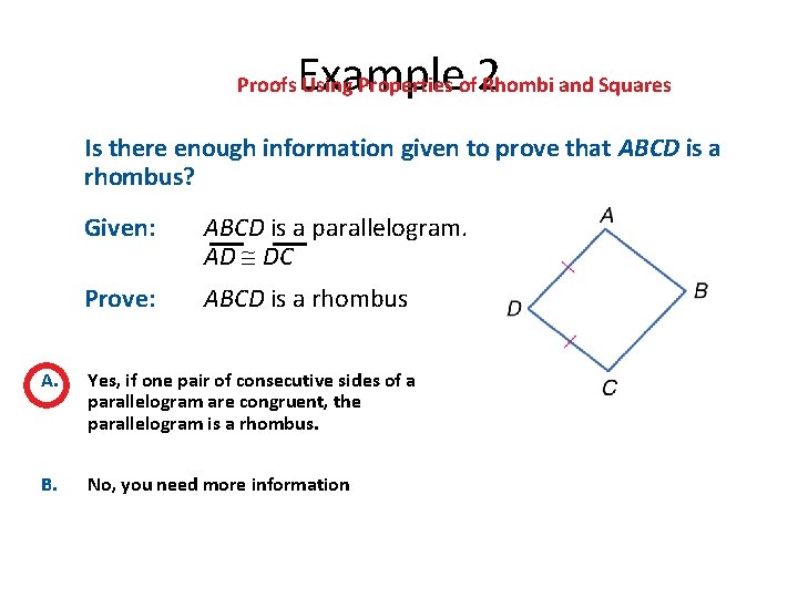 Example 2 Proofs Using Properties of Rhombi and Squares Is there enough information given