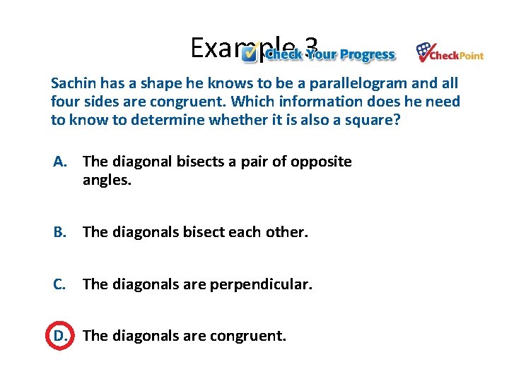 Example 3 Sachin has a shape he knows to be a parallelogram and all