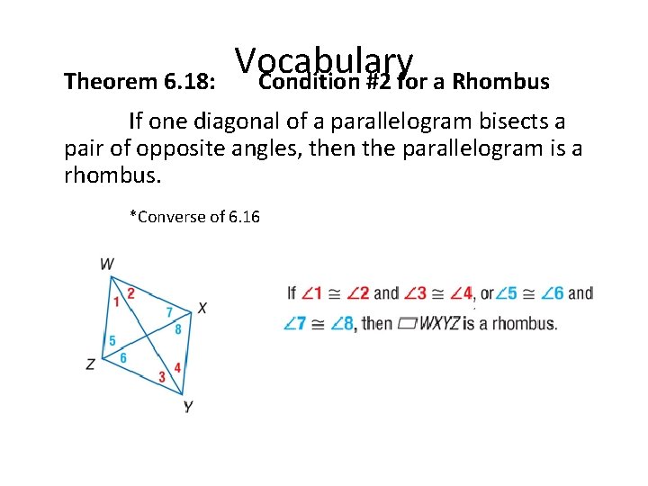 Theorem 6. 18: Vocabulary Condition #2 for a Rhombus If one diagonal of a