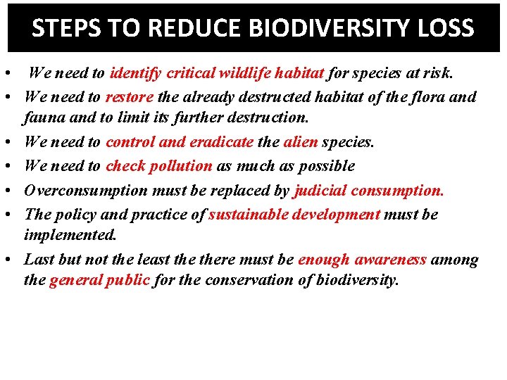 STEPS TO REDUCE BIODIVERSITY LOSS • We need to identify critical wildlife habitat for