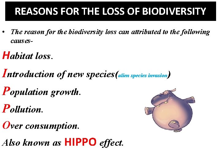 REASONS FOR THE LOSS OF BIODIVERSITY • The reason for the biodiversity loss can
