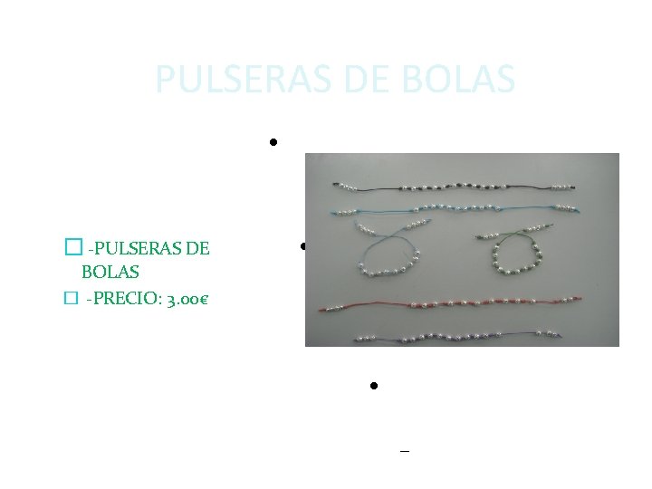 PULSERAS DE BOLAS � -PULSERAS DE BOLAS � -PRECIO: 3. 00€ Pulse para editar