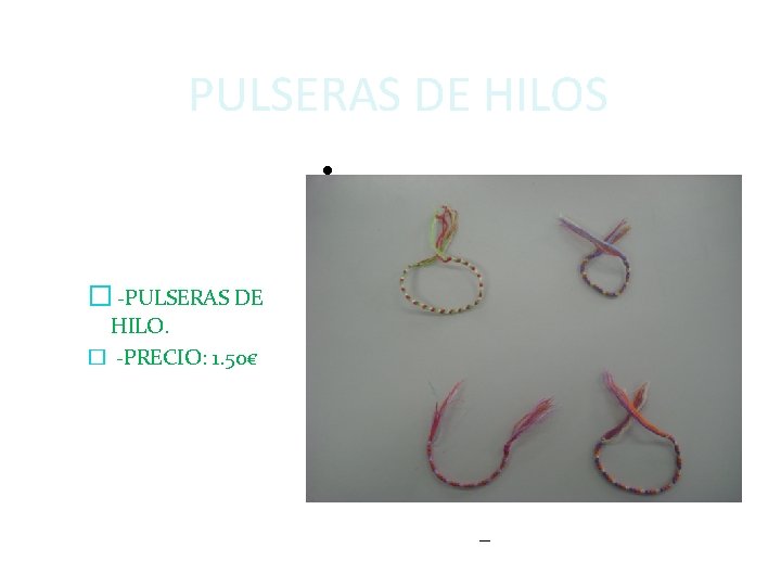 PULSERAS DE HILOS � -PULSERAS DE HILO. � -PRECIO: 1. 50€ Pulse para editar