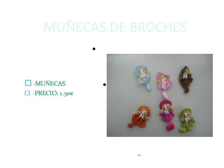 MUÑECAS DE BROCHES � -MUÑECAS � -PRECIO: 1. 50€ Pulse para editar los formatos