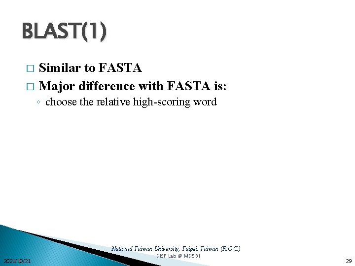 BLAST(1) Similar to FASTA � Major difference with FASTA is: � ◦ choose the BLAST(1) Similar to FASTA � Major difference with FASTA is: � ◦ choose the