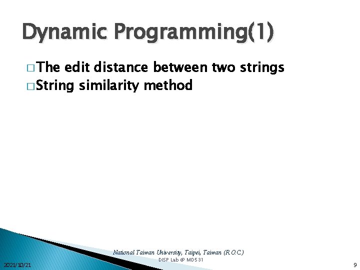Dynamic Programming(1) � The edit distance between two strings � String similarity method National Dynamic Programming(1) � The edit distance between two strings � String similarity method National