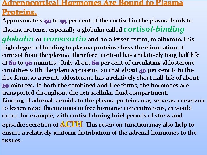 Approximately to per cent of the cortisol in the plasma binds to plasma proteins,