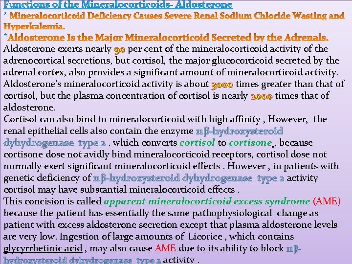 Functions of the Mineralocorticoids- Aldosterone * * Aldosterone exerts nearly 90 per cent of