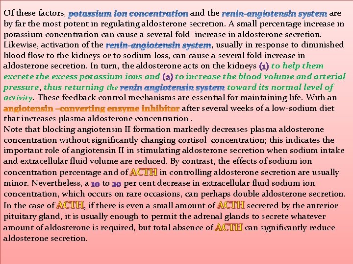 Of these factors, and the are by far the most potent in regulating aldosterone