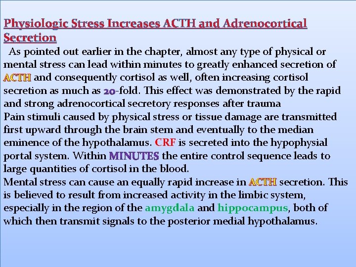 Physiologic Stress Increases ACTH and Adrenocortical Secretion As pointed out earlier in the chapter,